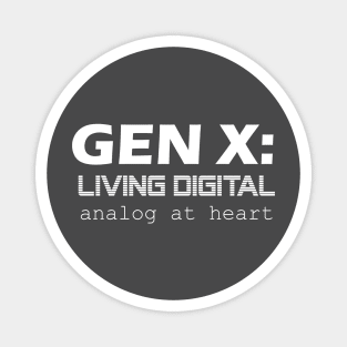 Gen X: Living Digital, Analog at Heart - Generation X Magnet